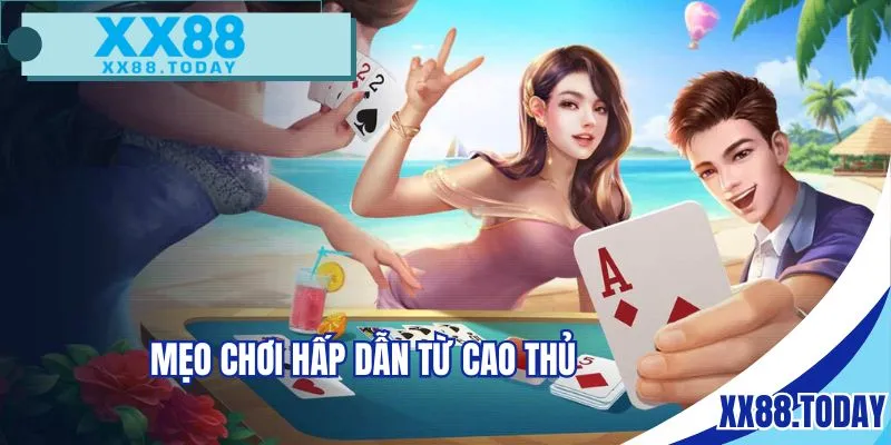 Mẹo chơi hấp dẫn từ cao thủ