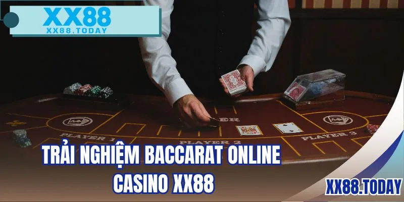 Trải nghiệm Baccarat online kịch tính khó đoán